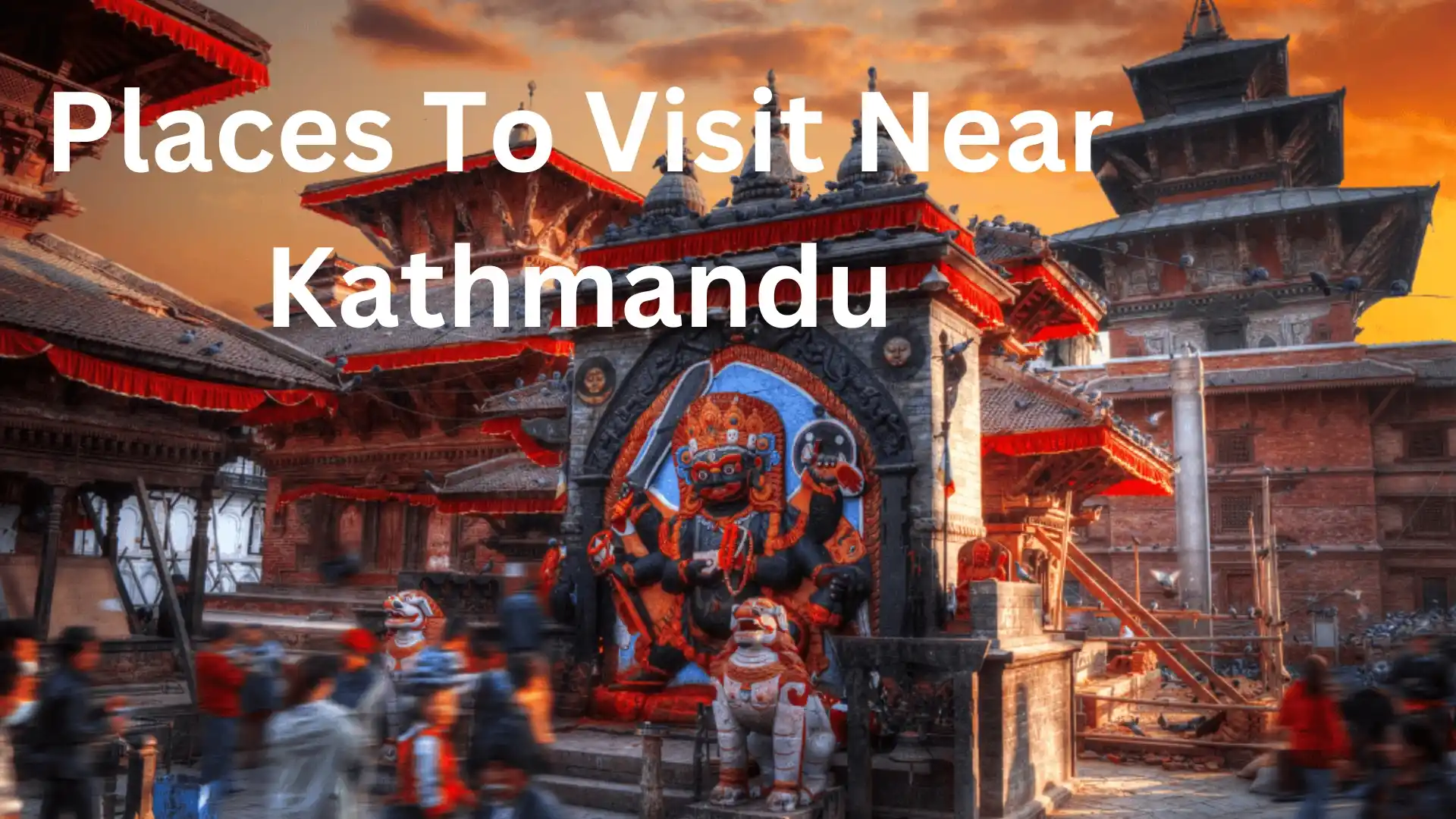 Places To Visit Near Kathmandu.